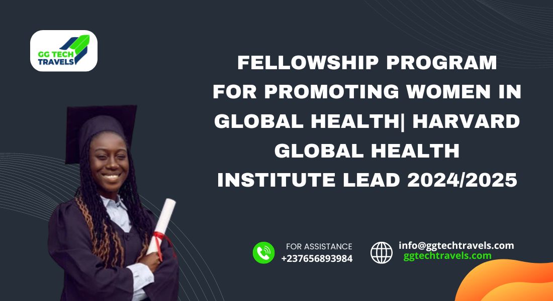 Fellowship Program for Promoting Women in Global Health Harvard Global Health Institute LEAD 20242025