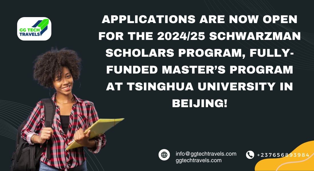 Applications are now open for the 2024/25 Schwarzman Scholars Program, Fully-funded Master’s program at Tsinghua University in Beijing!