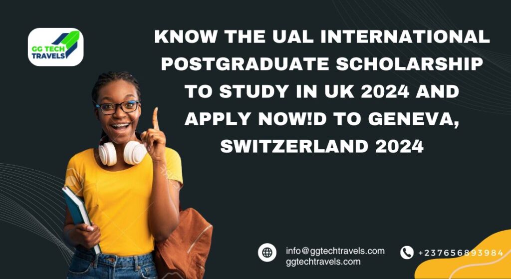 Know The UAL International Postgraduate Scholarship To Study In UK 2024 And Apply Now!