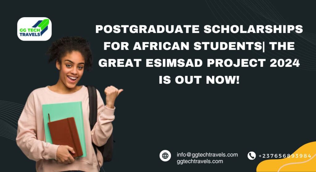 Postgraduate Scholarships for African Students| The Great ESIMSAD Project 2024 Is Out Now!