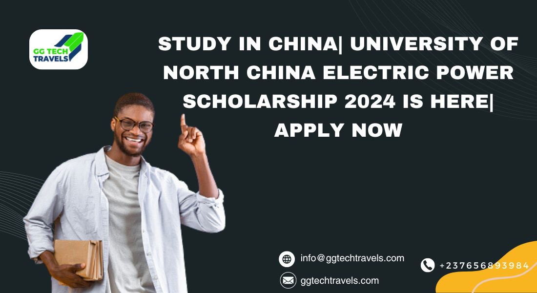Study In China| University of North China Electric Power Scholarship 2024 Is Here| Apply Now