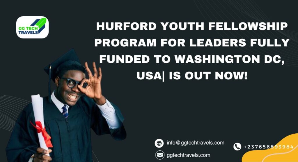 Hurford Youth Fellowship Program for leaders fully funded to Washington DC, USA| Is Out Now!