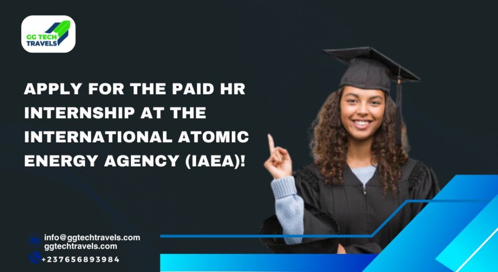 Apply for the Paid HR Internship at the International Atomic Energy Agency (IAEA)!